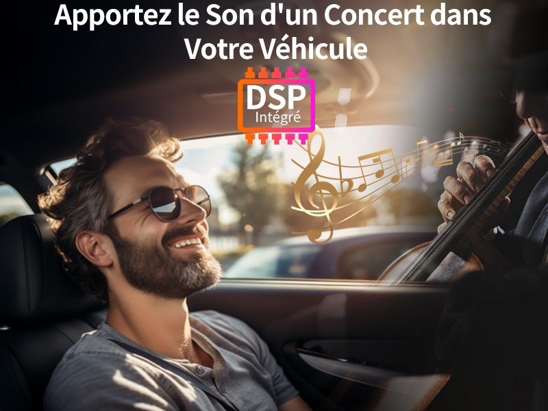 Apportez le Son d'un Concert dans Votre Véhicule - DSP Intégré